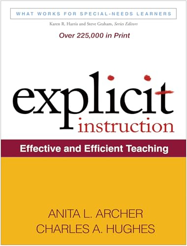 Explicit Instruction: Effective and Efficient Teaching (What Works for Special-Needs Learners)