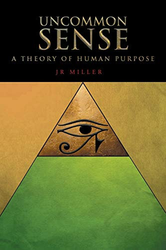 Uncommon Sense: A Theory of Human Purpose