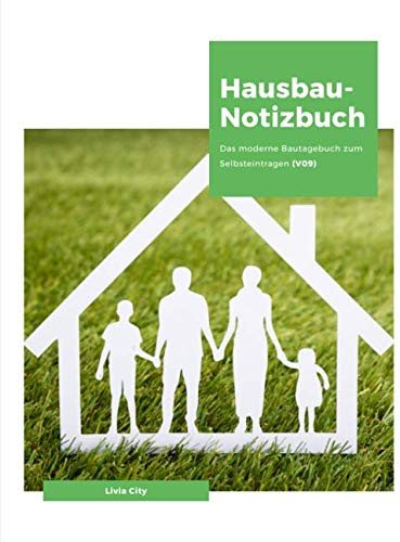 Hausbau-Notizbuch: Das moderne Bautagebuch zum Selbsteintragen (V09)