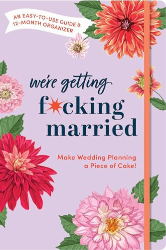 Make Wedding Planning a Piece of Cake: An Easy-to-Use Guide and 12-Month Organizer (Calendars & Gifts to Swear By)