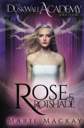 Rose and Rotshade: A paranormal enemies to lovers academy romance series (The Dusk Wall Academy, Band 4)