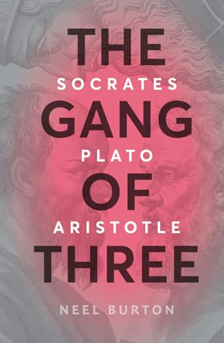 The Gang of Three: Socrates, Plato, Aristotle (Ancient Wisdom)