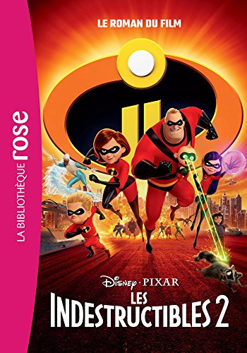 Disney - Les Indestructibles 2 - Le Roman du Film