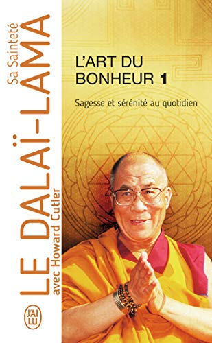 L'Art du bonheur : Sagesse et sérénité au quotidien: SAGESSE ET SERENITE AU QUOTIDIEN