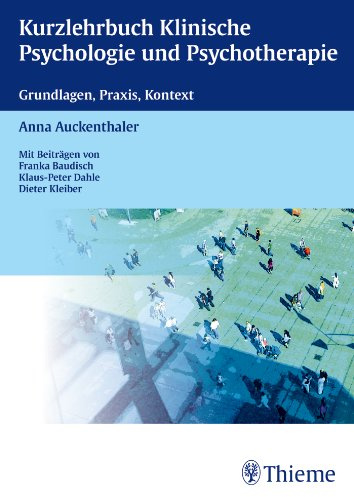 Kurzlehrbuch Klinische Psychologie und Psychotherapie: Grundlagen, Praxis, Kontext