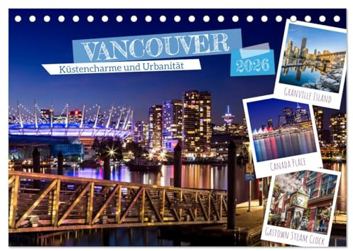 VANCOUVER Küstencharme und Urbanität (Tischkalender 2026 DIN A5 quer), CALVENDO Monatskalender: Impressionen aus der Stadt und Umgebung (CALVENDO Orte)