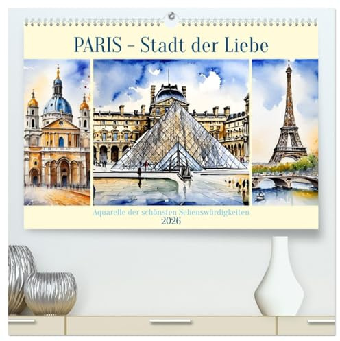 Paris - Stadt der Liebe (hochwertiger Premium Wandkalender 2026 DIN A2 quer), Kunstdruck in Hochglanz: Aquarelle der schönsten Sehenswürdigkeiten (CALVENDO Orte)