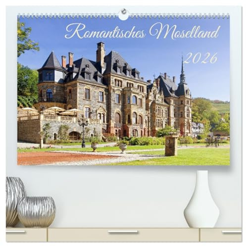 Romantisches Moselland (hochwertiger Premium Wandkalender 2026 DIN A2 quer), Kunstdruck in Hochglanz: Ein Streifzug zu romantischen Orten (CALVENDO Orte)