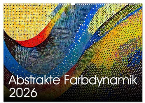 Abstrakte Farbdynamik (Wandkalender 2026 DIN A2 quer), CALVENDO Monatskalender: Der Reiz der Farben und Formen (CALVENDO Kunst)