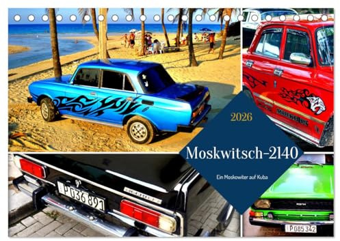 Moskwitsch-2140 - Ein Moskowiter auf Kuba (Tischkalender 2026 DIN A5 quer), CALVENDO Monatskalender: Der sowjetische Oldtimer Moskwitsch-2140 in Kuba (CALVENDO Mobilitaet)