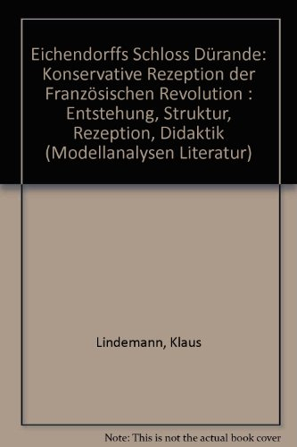 Eichendorffs Schloss Dürande: Zur konservativen Rezeption der Französischen Revolution (Modellanalysen: Literatur)