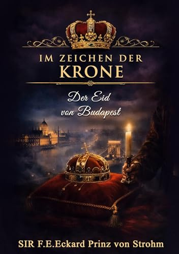 Im Zeichen der Krone: Der Eid von Budapest