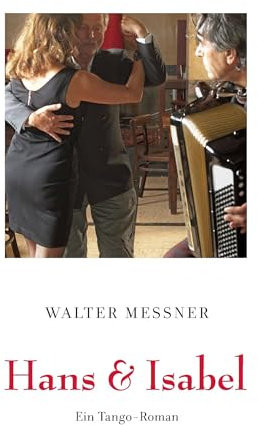 Hans & Isabel: Ein Tango-Roman