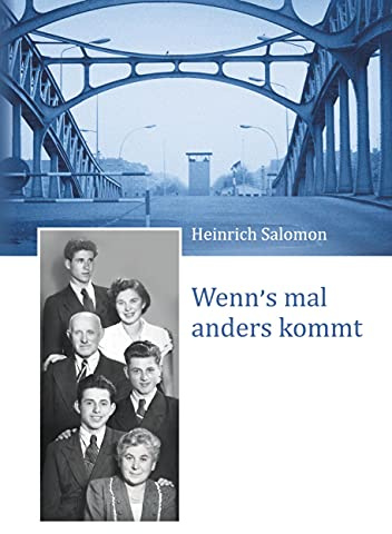 Wenn's mal anders kommt: Meine Jahre in einem geteilten Land