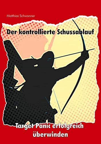 Der kontrollierte Schußablauf: Target Panic erfolgreich überwinden