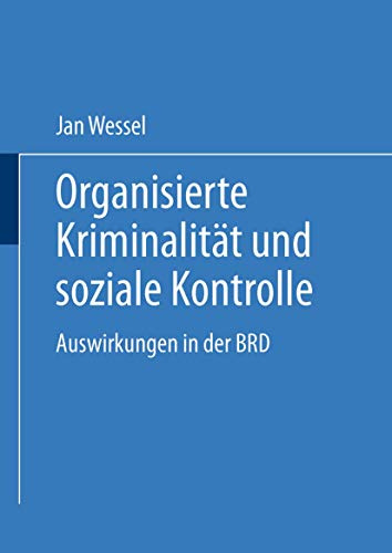 Organisierte Kriminalität und soziale Kontrolle. Auswirkungen in der BRD (DUV Sozialwissenschaft)