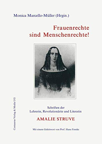 Frauenrechte sind Menschenrechte! Schriften der Lehrerin, Revolutionärin und Literatin Amalie Struve
