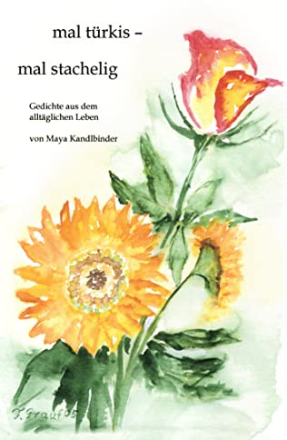 mal türkis - mal stachelig: Gedichte aus dem alltäglichen Leben