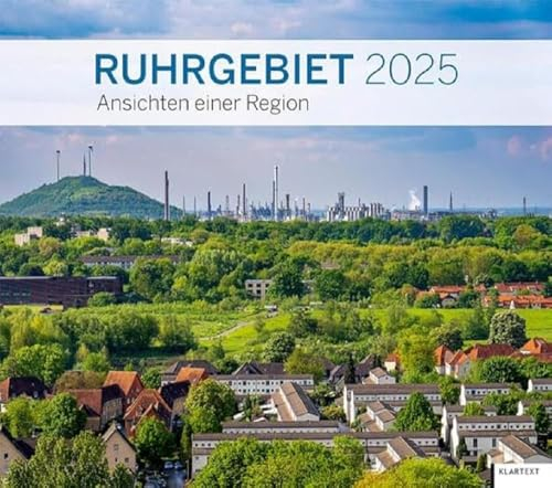 Kalender Ruhrgebiet 2025: Ansichten einer Region. Kalender 2025