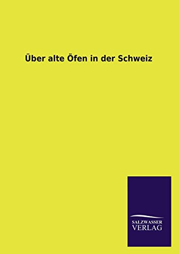 Über alte Öfen in der Schweiz: namentlich im Kanton Zürich