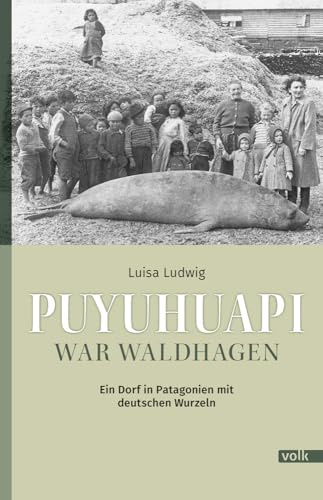 Puyuhuapi war Waldhagen: Ein Dorf in Patagonien mit deutschen Wurzeln