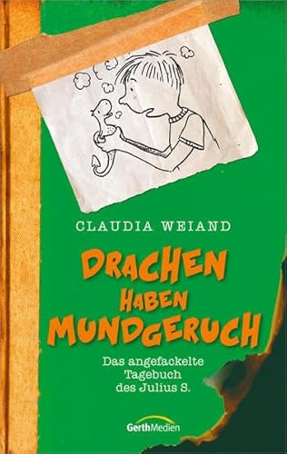 Drachen haben Mundgeruch: Das angefackelte Tagebuch des Julius S.