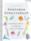 Anatomie-Arbeitsbuch: Anatomie aktiv erfahren und verstehen