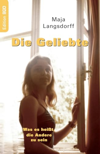Die Geliebte. Was es heißt, die Andere zu sein