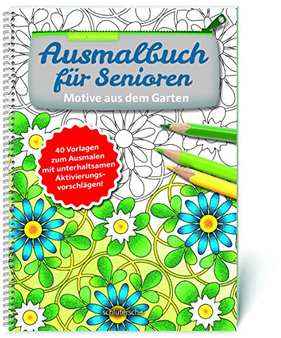 Ausmalbuch für Senioren. Motive aus dem Garten.: 40 Vorlagen zum Ausmalen mit unterhaltsamen Aktivierungsvorschlägen!