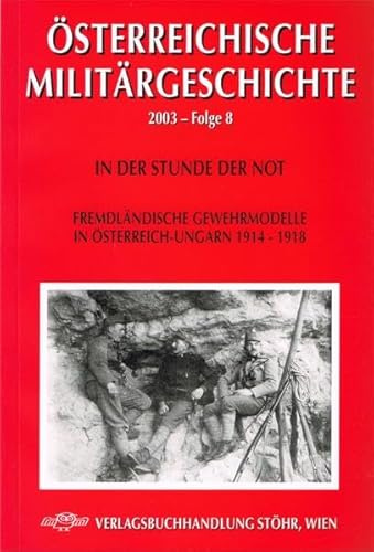 In der Stunde der Not: Fremdländische Gewehrmodelle in Österreich-Ungarn 1914 - 1918