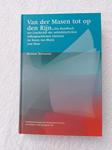 Van der Masen tot op den Rijn: Ein Handbuch zur Geschichte der mittelalterlichen volkssprachlichen Literatur im Raum von Rhein und Maas