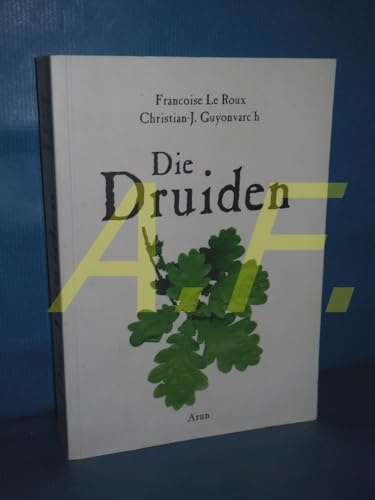 Die Druiden: Mythos, Magie und Wirklichkeit der Kelten