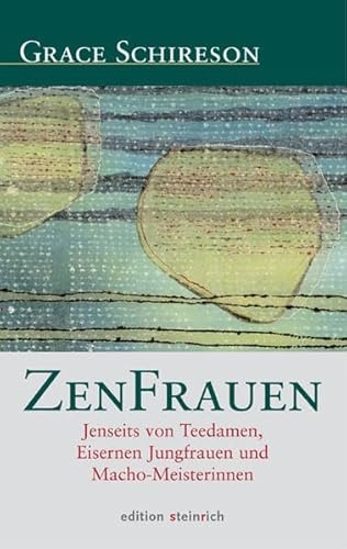 ZenFrauen: Jenseits von Teedamen, Eisernen Jungfrauen und Macho-Meisterinnen