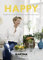 Happy: Rezepte, die mich glücklich machen - gesund, einfach und gut