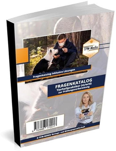 Tierheilpraktiker (m/w/d) - Fragenkatalog mit über 4000 Lern-/Prüfungsfragen (Buch-/Printversion): zur Prüfungsvorbereitung
