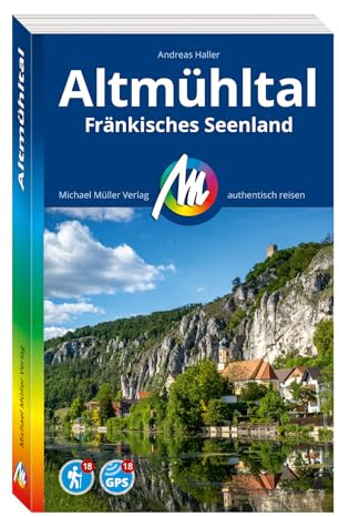 MICHAEL MÜLLER Reiseführer Altmühltal: Fränkisches Seenland. 100% authentisch, aktuell und vor Ort recherchiert. (MM-Reisen)