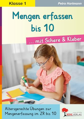 Mengen erfassen bis 10 mit Schere & Kleber – Mathe Vorschule & Klasse 1 | Zahlenraum bis 10 | Mengenerfassung spielerisch | Kopiervorlagen: ... zur Mengenerfassung im Zahlenraum bis 10