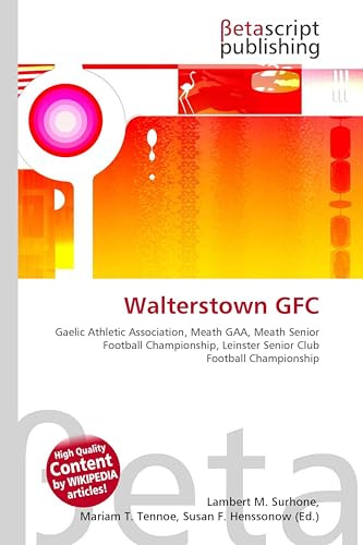 Walterstown GFC: Gaelic Athletic Association, Meath GAA, Meath Senior Football Championship, Leinster Senior Club Football Championship