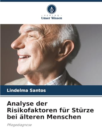 Analyse der Risikofaktoren für Stürze bei älteren Menschen: Pflegediagnose