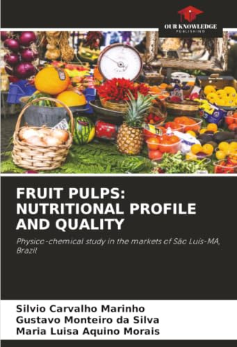FRUIT PULPS: NUTRITIONAL PROFILE AND QUALITY: Physico-chemical study in the markets of São Luís-MA, Brazil