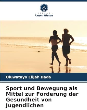 Sport und Bewegung als Mittel zur Förderung der Gesundheit von Jugendlichen