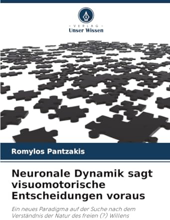 Neuronale Dynamik sagt visuomotorische Entscheidungen voraus: Ein neues Paradigma auf der Suche nach dem Verständnis der Natur des freien (?) Willens