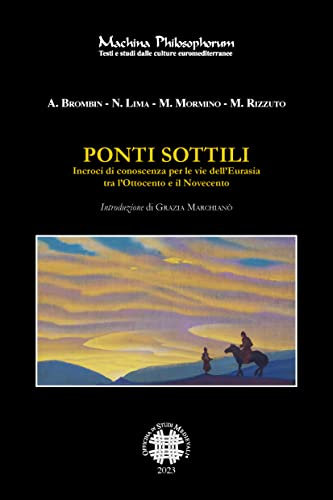 Ponti sottili. Incroci di conoscenza per le vie dell'Eurasia tra l'Ottocento e il Novecento