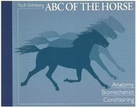 ABC of the Horse: A Handbook of Equine Anatomy, Biomechanics, and Conditioning