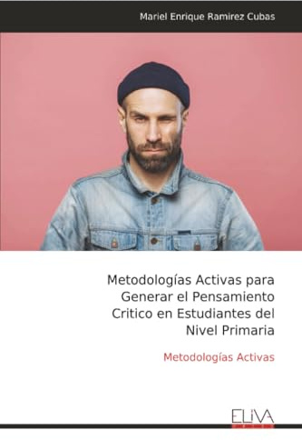 Metodologías Activas para Generar el Pensamiento Critico en Estudiantes del Nivel Primaria: Metodologías Activas