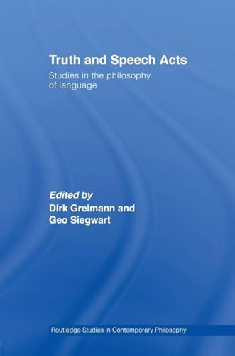 Truth and Speech Acts (Routledge Studies in Contemporary Philosophy)
