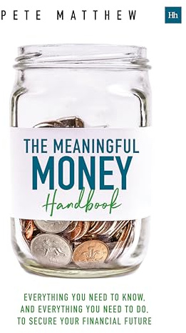 The Meaningful Money Handbook: Everything you need to KNOW and everything you need to DO to secure your financial future