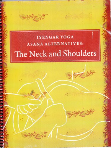 Iyengar Yoga Asana Alternatives: The Neck and Shoulder