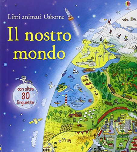 Il nostro mondo. Ediz. illustrata