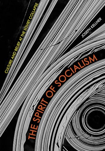 The Spirit of Socialism: Culture and Belief at the Soviet Collapse